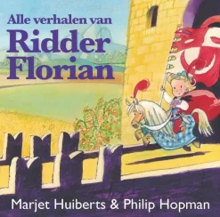 Marjet Huiberts Alle Verhalen Van Ridder Florian